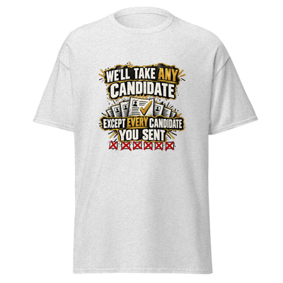 We'll Take Any Candidate Classic T-shirt (Unisex)